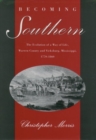 Image for Becoming Southern : The Evolution of a Way of Life, Warren County and Vicksburg, Mississippi, 1770-1860