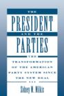 Image for The President and the Parties : The Transformation of the American Party System since the New Deal