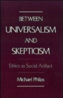 Image for Between Universalism and Skepticism