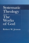 Image for Systematic theologyVol. 2: The works of God