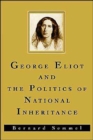 Image for George Eliot and the Politics of National Inheritance