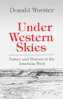 Image for Under Western Skies : Nature and History in the American West