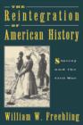 Image for The reintegration of American history  : slavery and the Civil War