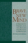 Image for Brave new mind  : a thoughtful inquiry into the nature and meaning of mental life