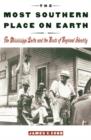 Image for The Most Southern Place on Earth : The Mississippi Delta and the Roots of Regional Identity