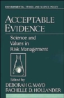Image for Acceptable Evidence : Science and Values in Risk Management