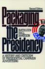 Image for Packaging the presidency  : a history and criticism of presidential campaign advertising