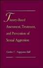 Image for Theory-Based Assessment, Treatment, and Prevention of Sexual Aggression