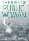 Image for The Rise of Public Woman : Woman&#39;s Power and Woman&#39;s Place in the United States, 1630-1970