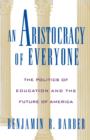 Image for An Aristocracy of Everyone : Politics of Education and the Future of America