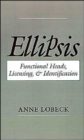 Image for Ellipsis : Functional Heads, Licensing, and Identification