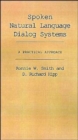 Image for Spoken Natural Language Dialog Systems : A Practical Approach