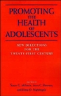 Image for Promoting the Health of Adolescents : New Directions for the Twenty-first Century