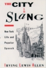 Image for The City in Slang : New York Life and Popular Speech