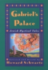 Image for Gabriel&#39;s Palace : Jewish Mystical Tales