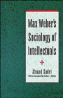 Image for Max Weber&#39;s Sociology of Intellectuals