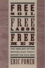 Image for Free Soil, Free Labor, Free Men : The Ideology of the Republican Party before the Civil War: With a new Introductory Essay