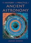 Image for The history and practice of ancient astronomy