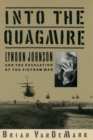 Image for Into the quagmire  : Lyndon Johnson and the escalation of the Vietnam War