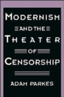 Image for Modernism and the Theater of Censorship
