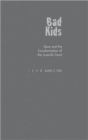 Image for Bad Kids : Race and the Transformation of the Juvenile Court