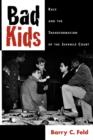Image for Bad Kids : Race and the Transformation of the Juvenile Court