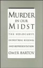 Image for Murder in our midst  : the Holocaust, industrial killing, and representation