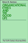 Image for Organizational ethics and the good life