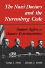 Image for The Nazi doctors and the Nuremberg Code  : human rights in human experimentation