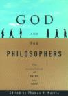 Image for God and the Philosophers : The Reconciliation of Faith and Reason