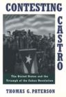 Image for Contesting Castro : The United States and the Triumph of the Cuban Revolution