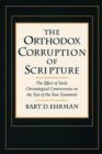 Image for The orthodox corruption of scripture  : the effect of early christological controversies on the text of the New Testament