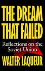 Image for The dream that failed  : reflections on the Soviet Union