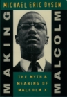 Image for Making Malcolm  : the myth and meaning of Malcolm X