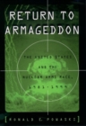 Image for Return to Armageddon  : the United States and the nuclear arms race, 1981-1999