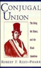 Image for Conjugal union  : the body, the house and the black American