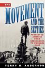 Image for The movement and the sixties  : protest in America from Greensboro to Wounded Knee