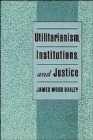 Image for Utilitarianism, Institutions, and Justice
