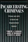 Image for Incarcerating Criminals : Prisons and Jails in Social and Organizational Context