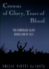 Image for Crowns of glory, tears of blood  : the Demerara slave rebellion of 1823