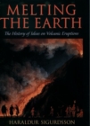 Image for Melting the Earth  : the history of ideas on volcanic eruptions