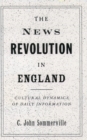 Image for The news revolution in England  : the cultural dynamics of daily information