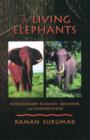 Image for The Living Elephants : Evolutionary Ecology, Behaviour, and Conservation