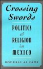 Image for Crossing swords  : politics and religion in Mexico