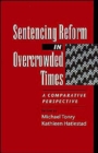 Image for Sentencing Reform in Overcrowded Times
