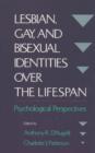 Image for Lesbian, gay, and bisexual identities over the lifespan  : psychological perspectives