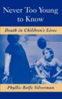 Image for Never Too Young to Know : Death in Children&#39;s Lives