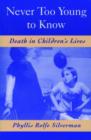 Image for Never too young to know  : death in children&#39;s lives