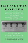 Image for Impolitic bodies  : poetry, saints, and society in fifteenth-century England