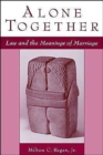 Image for Alone Together : Law and the Meanings of Marriage